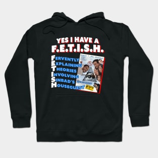 Yes I Have a Houseguest FETISH Hoodie